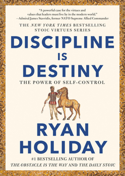 Discipline Is Destiny: The Power of Self-Control - Book  of the Stoic Virtue Series