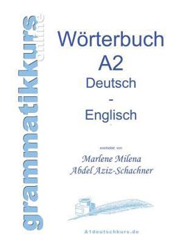 Paperback Wörterbuch Deutsch - Englisch Niveau A2: Lernwortschatz für die Integrations-Deutschkurs TeilnehmerInen A2 [German] Book