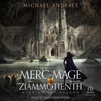 The Merc-Mage of Ziammotienth - Book #3 of the Myth of The Dragon