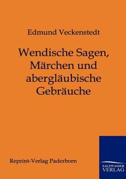 Paperback Wendische Sagen, Märchen und abergläubische Gebräuche [German] Book