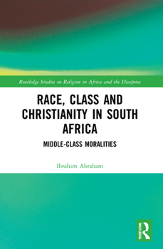 Paperback Race, Class and Christianity in South Africa: Middle-Class Moralities Book