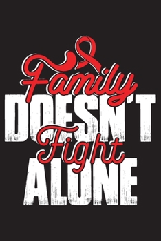 Family Doesn't Fight Alone: Sickle Cell Anemia Journal Notebook (6x9), Sickle Cell Anemia Books, Sickle Cell Anemia Gifts, Sickle Cell Anemia Awareness