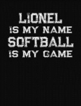 Paperback Lionel Is My Name Softball Is My Game: Softball Themed College Ruled Compostion Notebook - Personalized Gift for Lionel Book