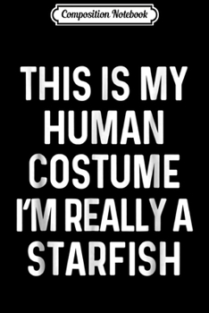 Composition Notebook: Funny Starfish Costume Halloween Journal/Notebook Blank Lined Ruled 6x9 100 Pages