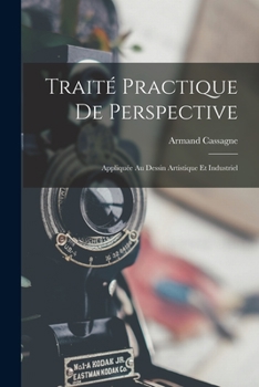 Paperback Traité Practique De Perspective: Appliquée Au Dessin Artistique Et Industriel [French] Book