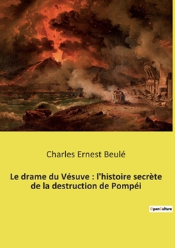 Paperback Le drame du Vésuve: l'histoire secrète de la destruction de Pompéi [French] Book