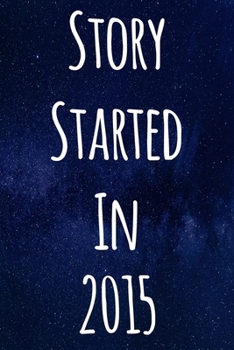 Paperback Story Started In 2015: The perfect gift for a birthday - unique personalised journal! Book