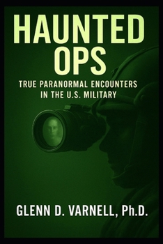 Haunted Ops: True Paranormal Encounters in the U.S. Military (Paranormal America)