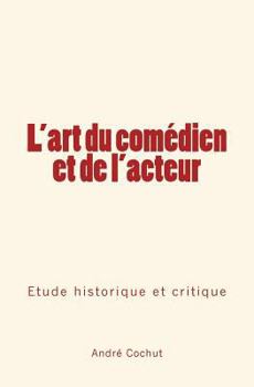 Paperback L'art du comédien et de l'acteur: Étude historique et critique [French] Book