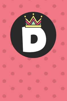 D : Personalized D letter notebook ! Unique customized Gift for whose names begin with D, beautiful journal for Men / Women -  with 120 Page , ... ( D notebook): The best gift for D letter