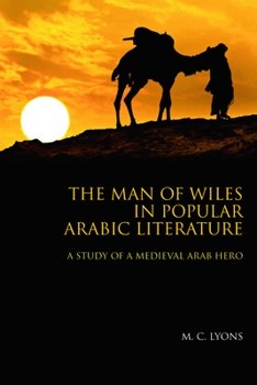 Hardcover The Man of Wiles in Popular Arabic Literature: A Study of a Medieval Arab Hero Book