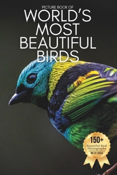 Picture Book of 120 of the World’s Most Beautiful Birds: A Breathtaking Collection of Real Bird Photography for Seniors Living with Memory Loss, Alzheimer’s, or Dementia (Birds Coffee Table Books)