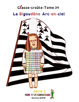 La Bigoudène Arc-en-ciel (Classe-croûte) (French Edition)