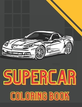 Paperback SuperCar Coloring Book: Luxury and Fast Car Gifts for Boy for Men Exclusive Relaxation and Stress Book