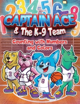 Hardcover Captain Ace & The K-9 Team: Counting With Numbers and Colors Book