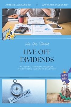 Paperback Live Off Dividends: Achieving Financial Freedom. The Dividend Investor's Blueprint Book