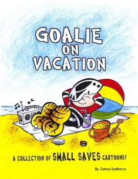 Paperback Goalie on Vacation: A collection of Small Saves cartoons! Book