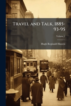 Paperback Travel and Talk, 1885-93-95: My Hundred Thousand Miles of Travel Through America, Australia, Tasmania, Canada, New Zealand, Ceylon, and the Paradises Book