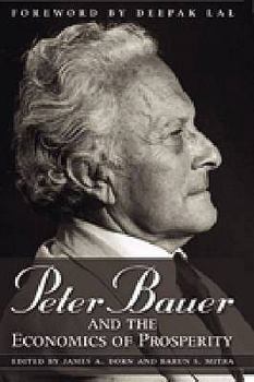 Hardcover PETER BAUER & THE ECONOMICS OF PROSPERITY Book
