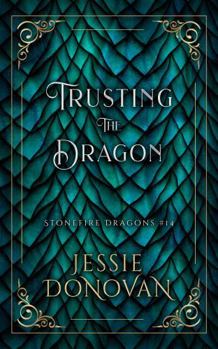 Paperback Trusting the Dragon (Stonefire British Dragons) Book