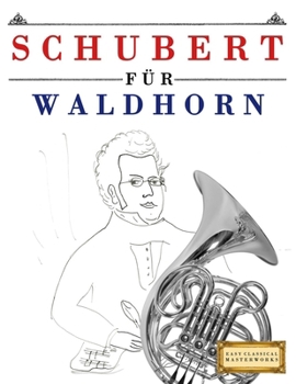 Paperback Schubert für Waldhorn: 10 Leichte Stücke für Waldhorn Anfänger Buch [German] Book