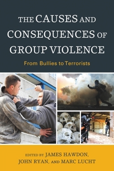 Paperback Causes and Consequences of Group Violence: From Bullies to Terrorists Book