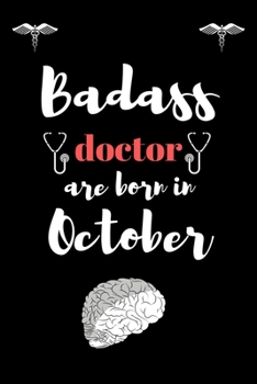 Paperback Bad ass doctor are born in October: Things I want to say to my patients but can't: Gift for, Nurse, Doctor, Surgeon, Dentist, Dental Hygienist, GP, Mi Book