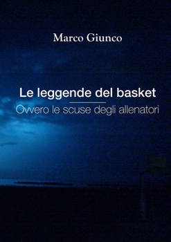 Paperback Le leggende del basket ovvero le scuse degli allenatori [Italian] Book