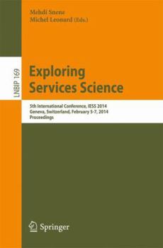 Paperback Exploring Services Science: 5th International Conference, Iess 2014, Geneva, Switzerland, February 5-7, 2014 Book