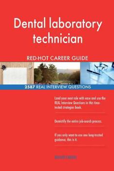 Paperback Dental laboratory technician RED-HOT Career Guide; 2587 REAL Interview Questions Book