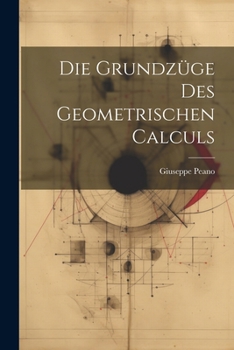 Paperback Die Grundzüge Des Geometrischen Calculs [German] Book