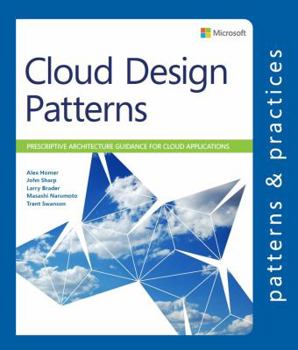 Paperback Cloud Design Patterns: Prescriptive Architecture Guidance for Cloud Applications (Microsoft patterns & practices) Book
