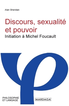 Paperback Discours, sexualité et pouvoir: Initiation à Michel Foucault [French] Book
