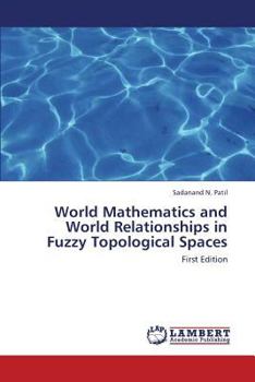 Paperback World Mathematics and World Relationships in Fuzzy Topological Spaces Book