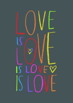 Hardcover Love Is Love Is Love Is Love Book