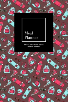 Paperback Meal Planner: Track And Plan Your Meals Weekly, Teenage Things: 52 Week Food Planner, Meal Prep And Planning Grocery List: Meal Plan Book