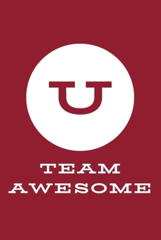 U Team Awesome: An Inspirational Blank Lined Journal Notebook Gift with Initial Letter - A Motivational Gift for Team Members, Employees, Coworkers, College Societies, Community and Clubs