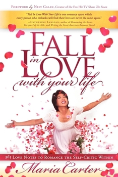 Paperback Fall in Love with Your Life: 365 Love Notes to Romance the Self-Critic Within Book