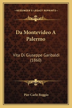 Paperback Da Montevideo A Palermo: Vita Di Giuseppe Garibaldi (1860) [Italian] Book