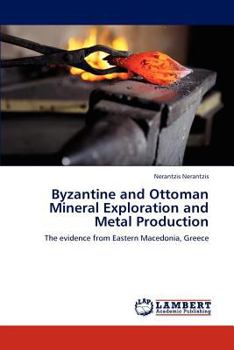 Paperback Byzantine and Ottoman Mineral Exploration and Metal Production Book