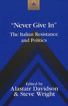 «Never Give In»: The Italian Resistance and Politics