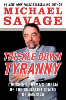 Hardcover Trickle Down Tyranny: Crushing Obama's Dream of the Socialist States of America Book