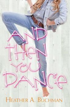 And Then You Dance - Book #2 of the Crested Butte