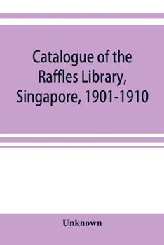 Paperback Catalogue of the Raffles Library, Singapore, 1901-1910 Book