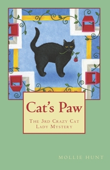 Cat's Paw, a Crazy Cat Lady Cozy Mystery #3 - Book #3 of the Crazy Cat Lady