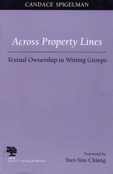 Paperback Across Property Lines: Textual Ownership in Writing Groups Book