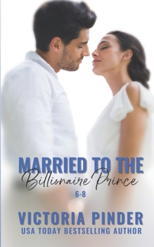 Paperback Married to the Billionaire Prince: 6-8 Book