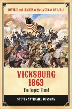 Hardcover Vicksburg 1863: The Deepest Wound Book