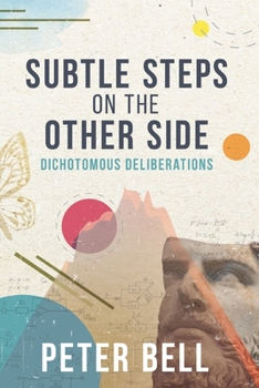 Paperback Subtle Steps On The Other Side: Dichotomous Deliberations Book