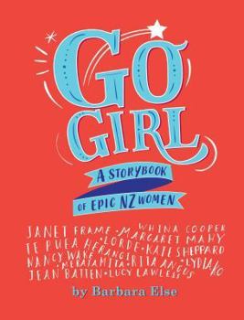 Go Girl: A Storybook of Epic NZ Women